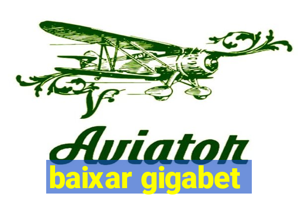 baixar gigabet