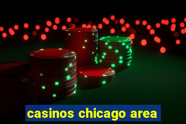 casinos chicago area