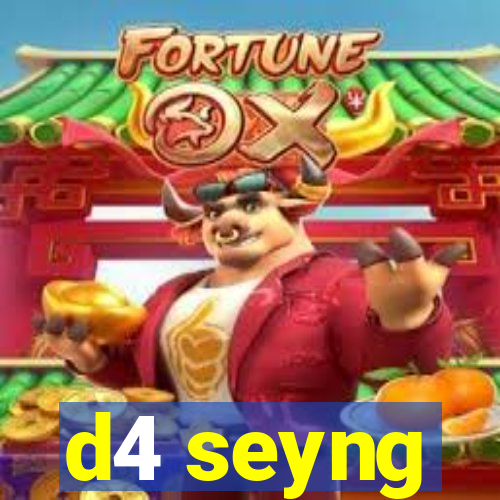 d4 seyng