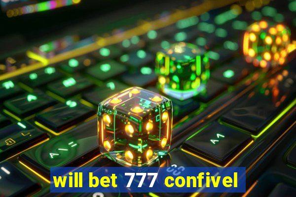 will bet 777 confivel