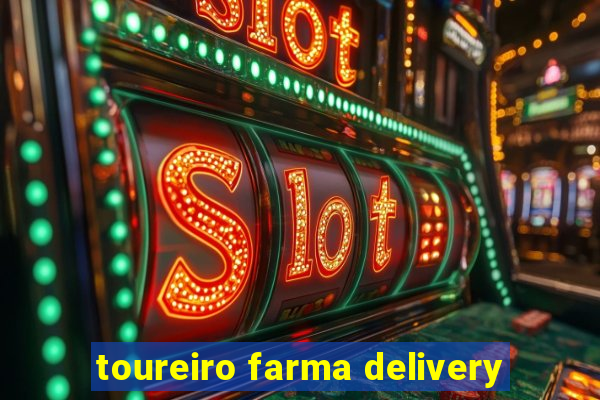 toureiro farma delivery