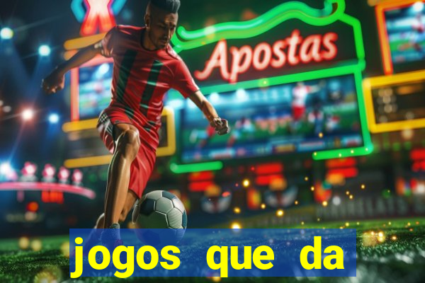 jogos que da dinheiro no cadastro