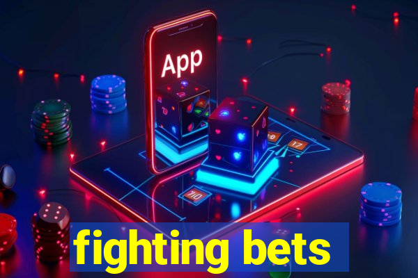 fighting bets