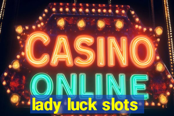 lady luck slots