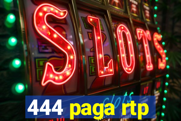 444 paga rtp