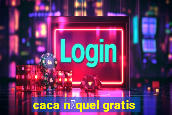 caca n铆quel gratis