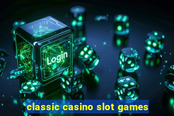 classic casino slot games