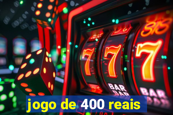 jogo de 400 reais