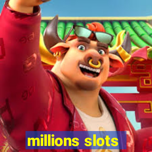 millions slots