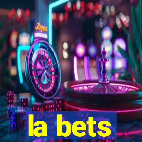 la bets