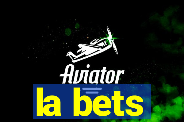 la bets