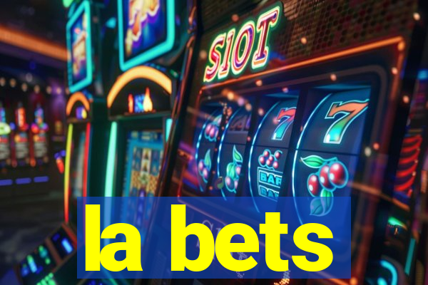 la bets