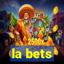 la bets