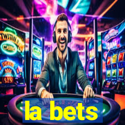 la bets