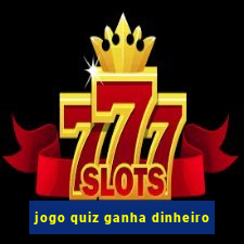 jogo quiz ganha dinheiro