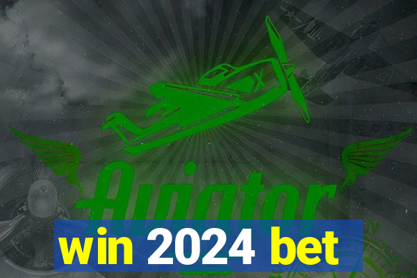 win 2024 bet