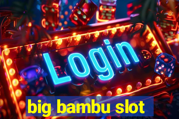 big bambu slot