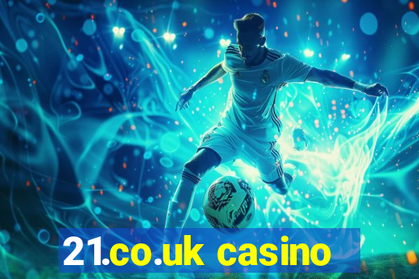 21.co.uk casino