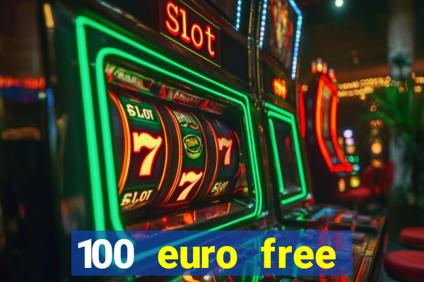 100 euro free casino bonus