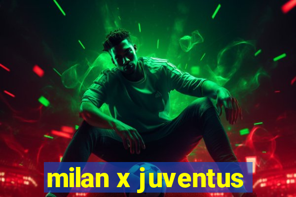 milan x juventus