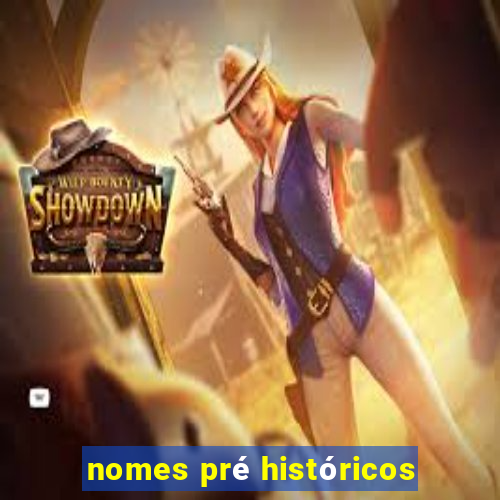 nomes pré históricos