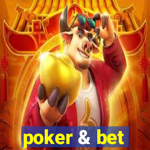 poker & bet