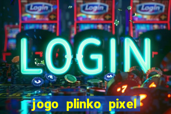 jogo plinko pixel é confiável