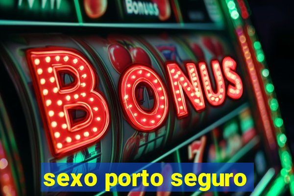 sexo porto seguro