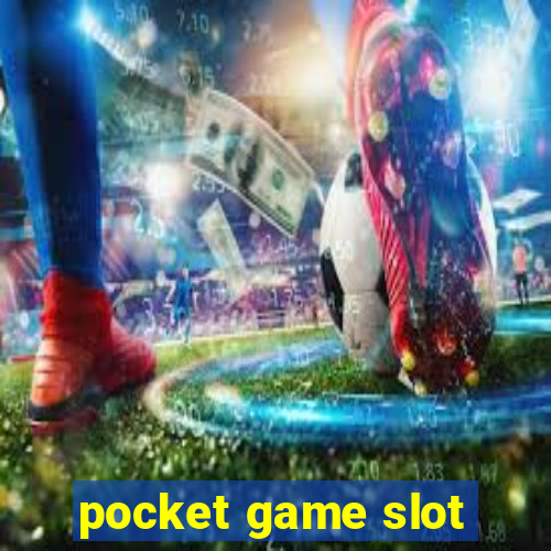 pocket game slot