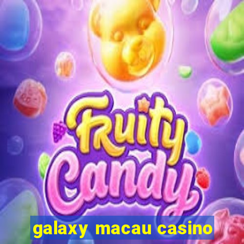 galaxy macau casino