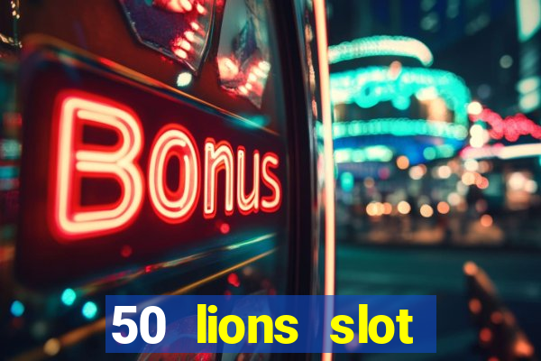 50 lions slot machine free download