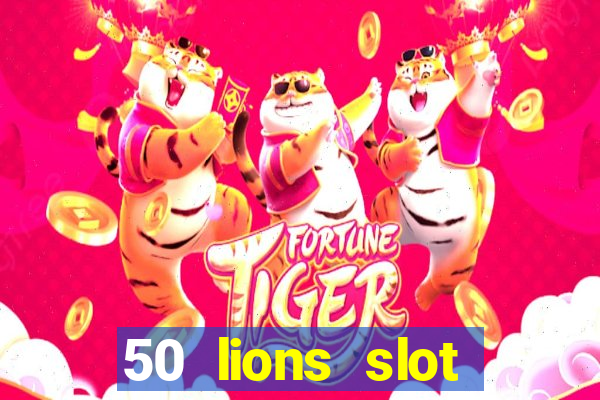 50 lions slot machine free download