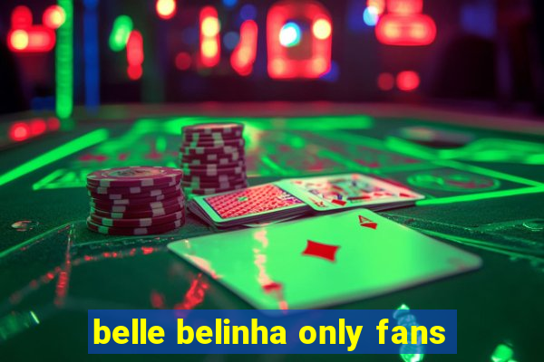 belle belinha only fans