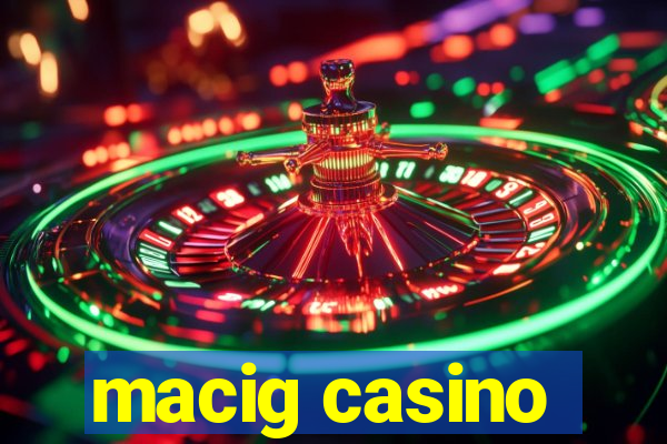 macig casino