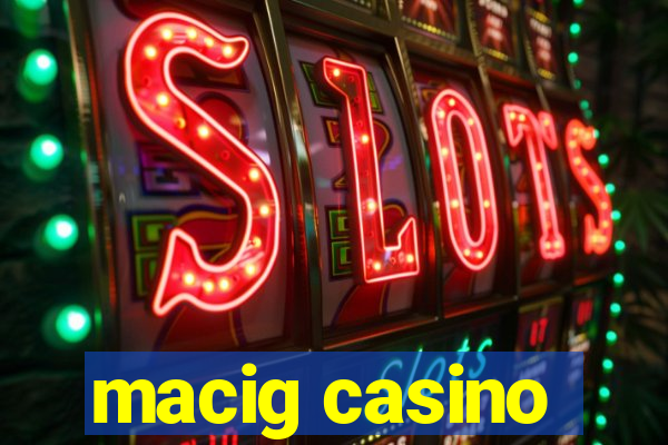 macig casino