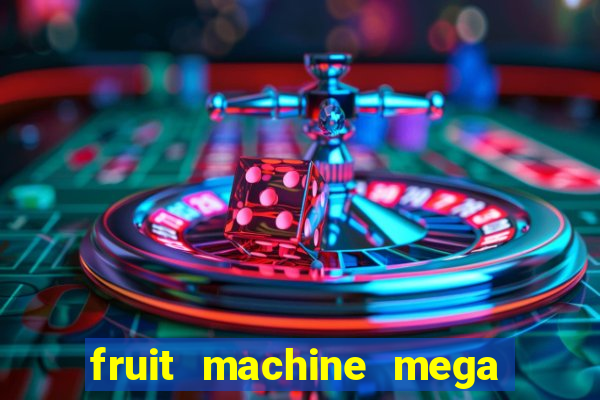 fruit machine mega bonus slot