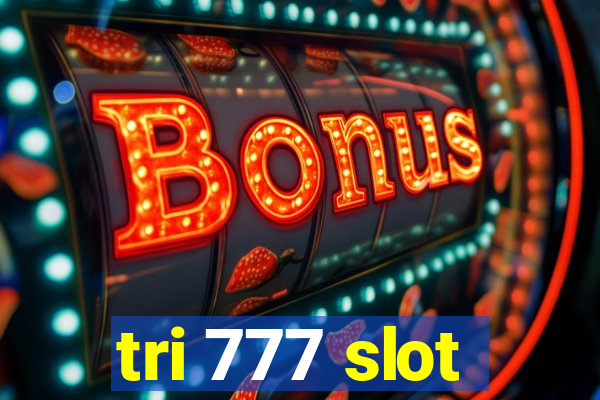 tri 777 slot