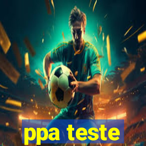 ppa teste