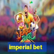 imperial bet