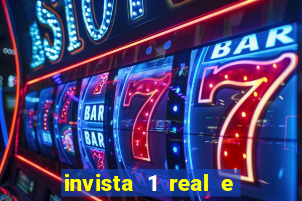 invista 1 real e ganhe dinheiro