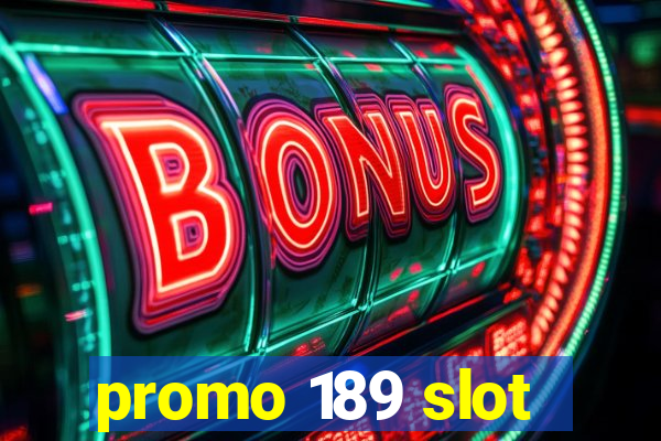 promo 189 slot