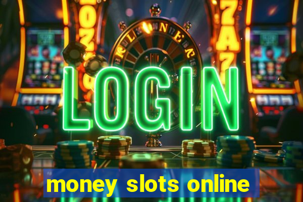 money slots online