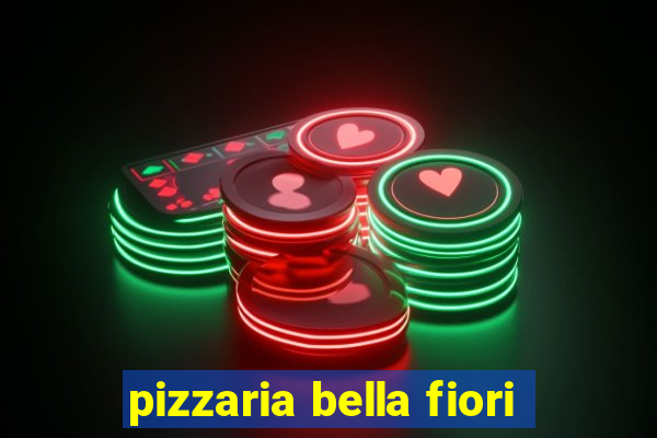 pizzaria bella fiori