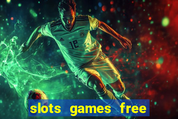 slots games free to play