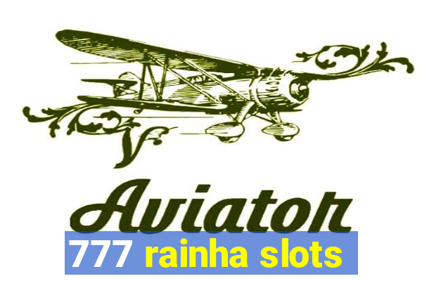 777 rainha slots