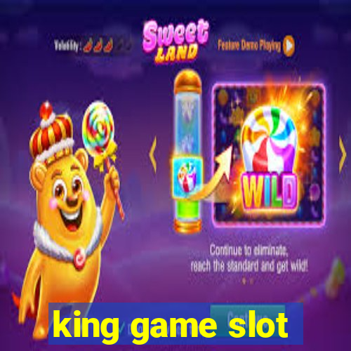 king game slot