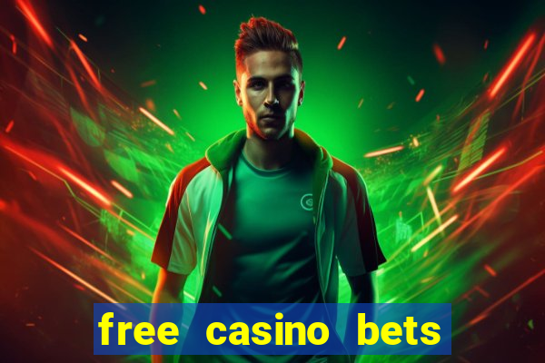 free casino bets no deposit