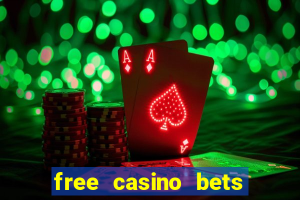 free casino bets no deposit