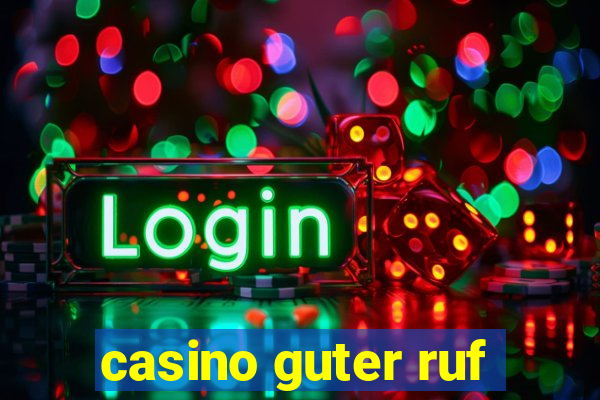 casino guter ruf