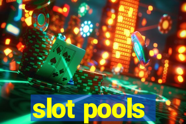 slot pools